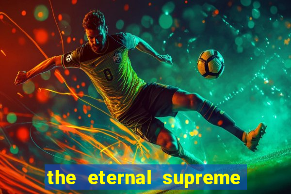 the eternal supreme pt br